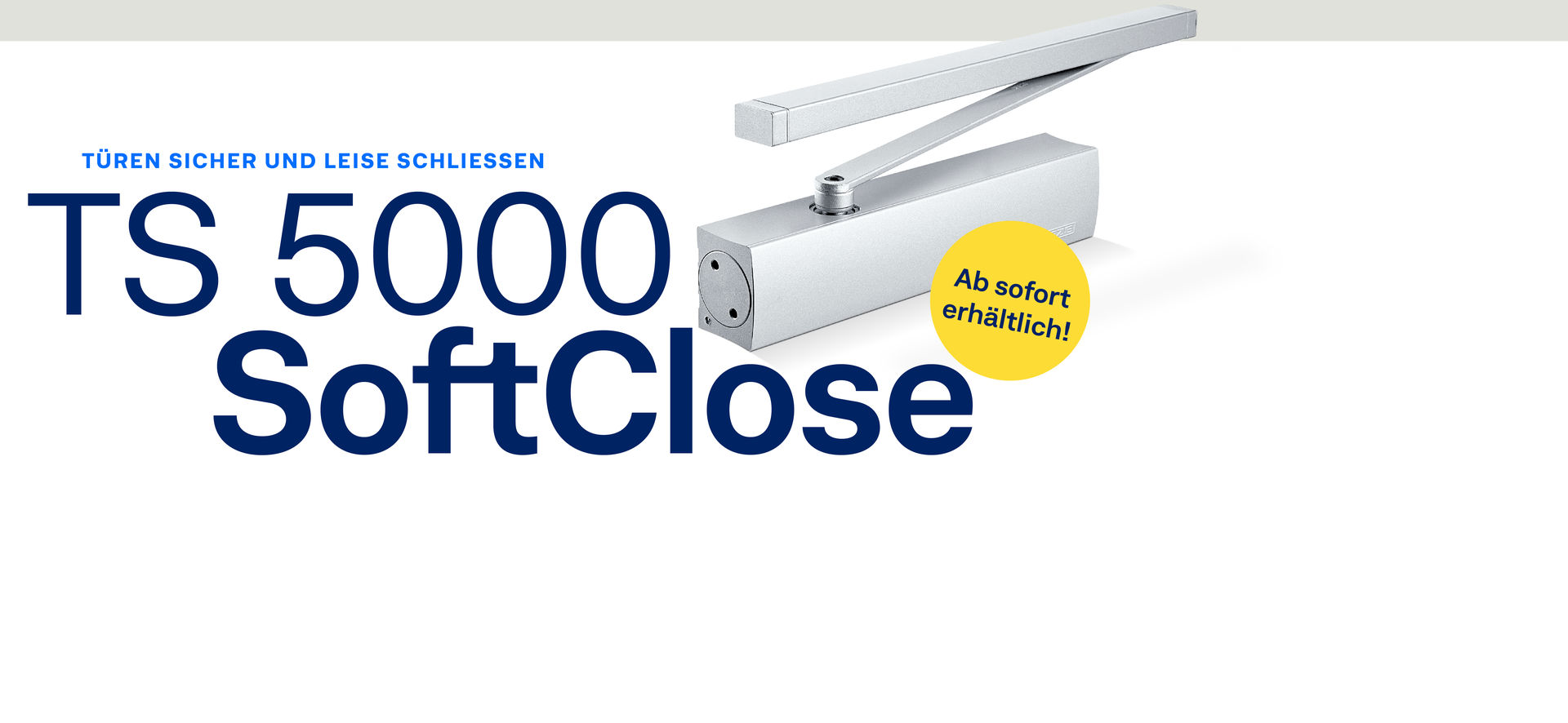 Mit unserem neuen TS 5000 SoftClose schließen Ihre Türen leise und sicher.